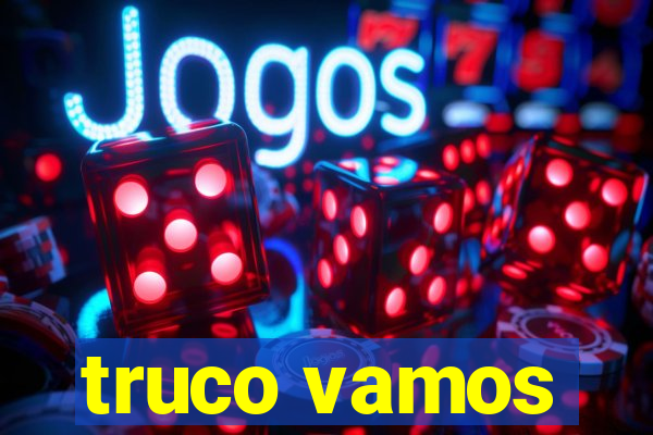 truco vamos